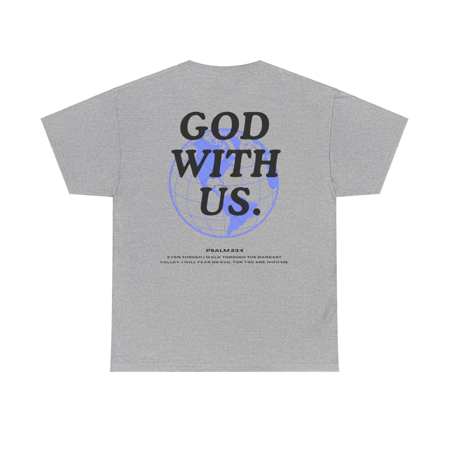 God With Us - Psalm 23:4 Christian T-Shirt Faith-Based Bible Verse Tee for Men and Women