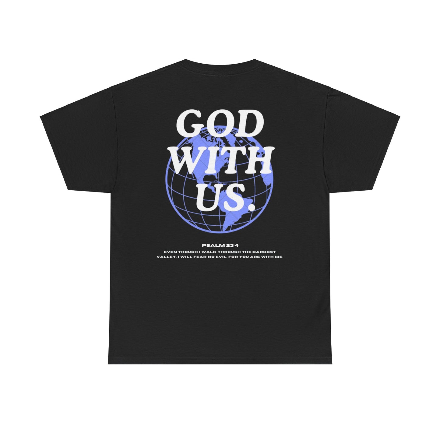 God With Us - Psalm 23:4 Christian T-Shirt Faith-Based Bible Verse Tee for Men and Women