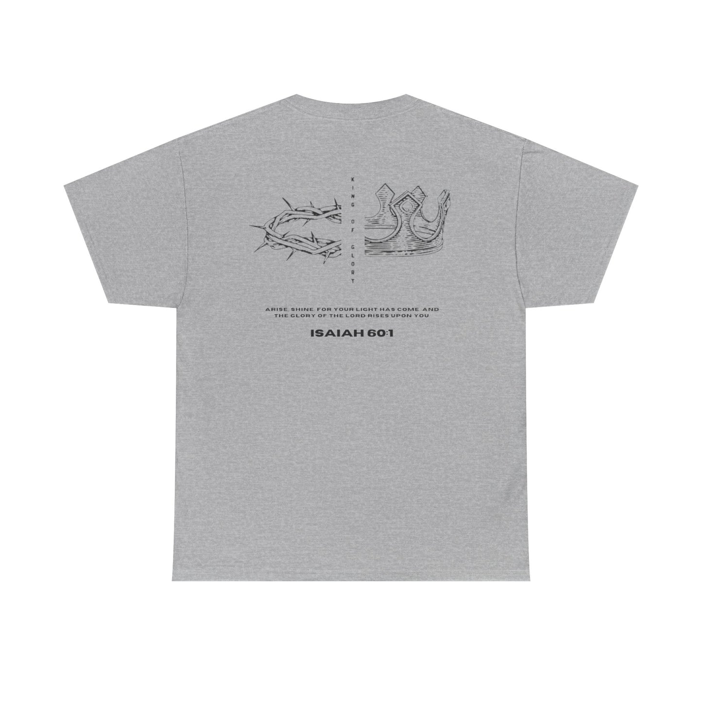 King of Glory Isaiah 60:1 T-Shirt - Christian Faith Shirt - Bible Verse Tee Religious Graphic Tee - Inspirational Christian Apparel