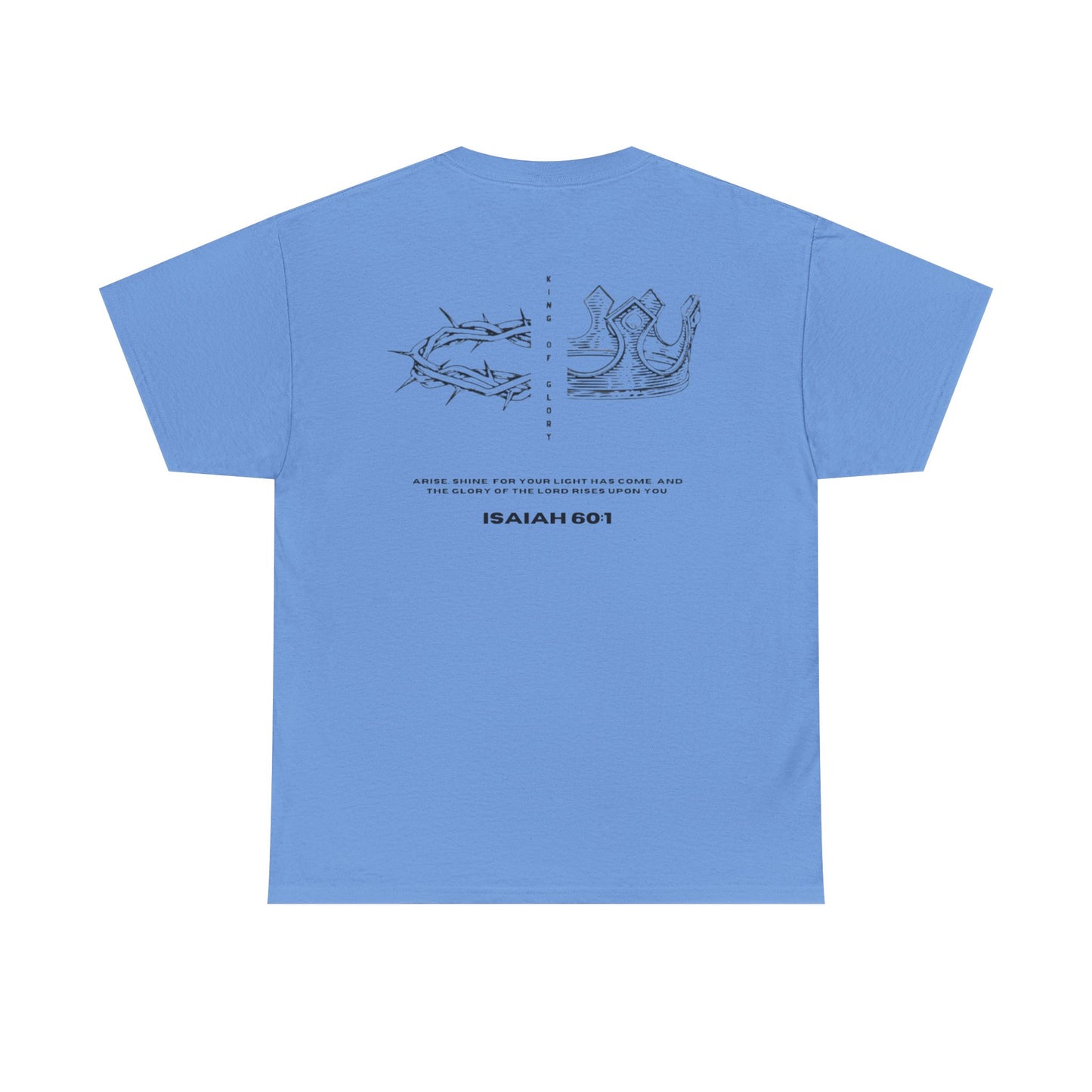 King of Glory Isaiah 60:1 T-Shirt - Christian Faith Shirt - Bible Verse Tee Religious Graphic Tee - Inspirational Christian Apparel