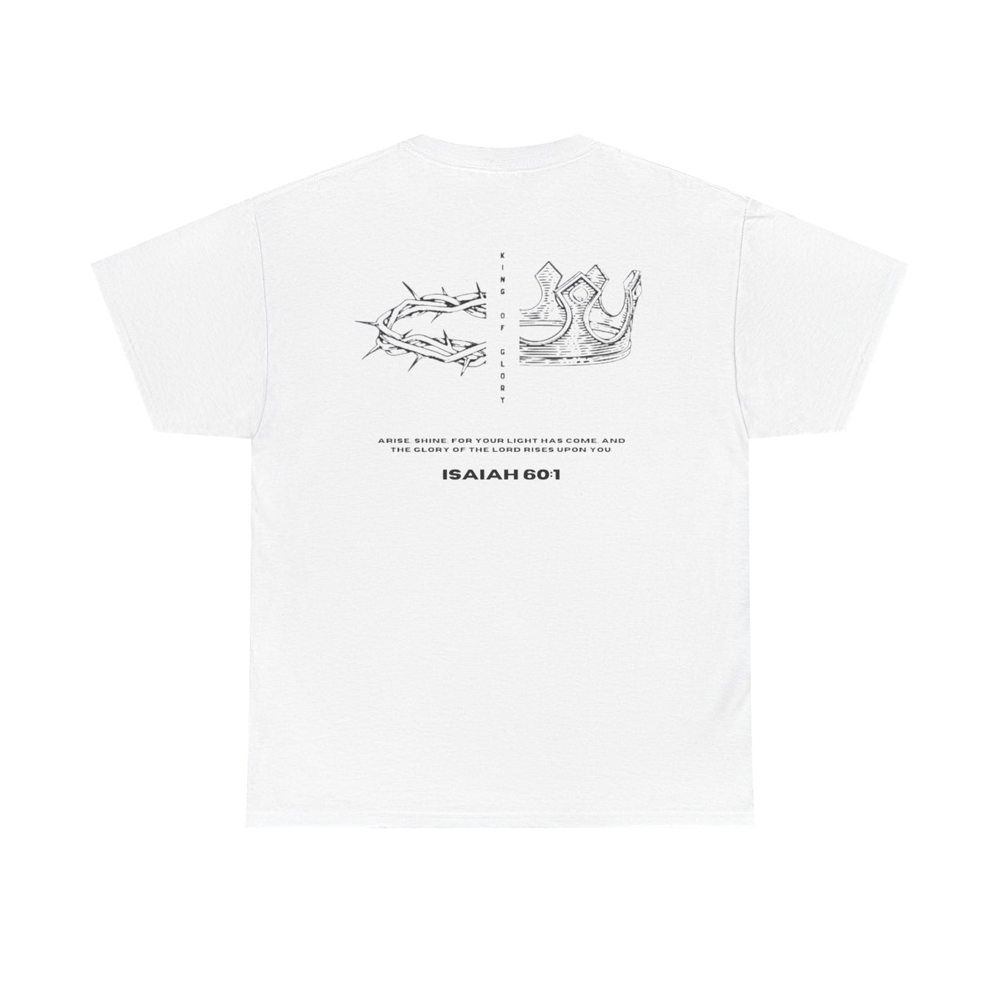 King of Glory Isaiah 60:1 T-Shirt - Christian Faith Shirt - Bible Verse Tee Religious Graphic Tee - Inspirational Christian Apparel